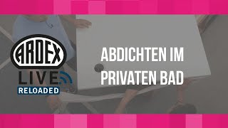 Abdichten im privaten Bad  ARDEXLive Reloaded [upl. by Eissirc]