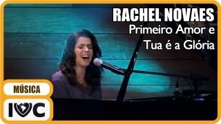 Rachel Novaes  quotPrimeiro Amorquot e quotTua é a Glóriaquot [upl. by Asile]