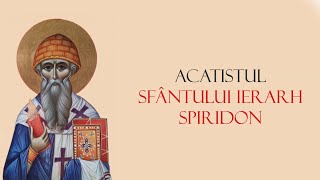 ACATISTUL SFANTULUI IERARH SPIRIDON EPISCOPUL TRINITUNDEI [upl. by Sobmalarah999]