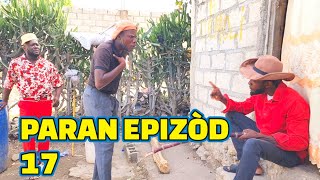 PARAN FULL EPISODE 17 GEN BAGAY JODIA DEMA PAGA TINE LALA ZÒBÒT CHÈLBÈ KALABWA TIBOUK [upl. by Acissev]