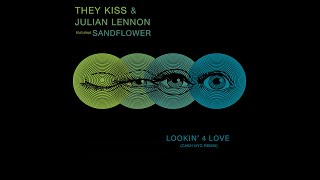 They Kiss amp Julian Lennon ft Sandflower  Lookin 4 Love CASH NYC REMIX [upl. by Laehpar]