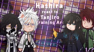 •Hashira react to Tanjiro Training Arc  Kny  Ss4 1 Hope you enjoy ❛ ᴗ ❛ [upl. by Elyrad762]