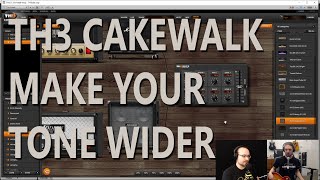 CakeTV Live 5  TH3 Cakewalk Edition Part 4 Make Your Tone Wider [upl. by Azar920]