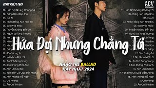 Em Đi Về Ở Phía Mặt Trời Anh Về Phía Một Đời Không Em TikTok  Hứa Đợi Nhưng Chẳng Tới  Ballad 2024 [upl. by Acinoreb271]