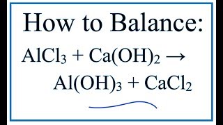 How to Balance AlCl3  CaOH2  AlOH3  CaCl2  Aluminum chloride  Calcium hydroxide [upl. by Terces]