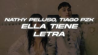 NATHY PELUSO Tiago PZK  ELLA TIENE💖 Letra [upl. by Alamac]