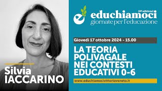 SILVIA IACCARINO la teoria polivagale nei contesti educativi  EDUCHIAMOCI [upl. by Sigvard6]