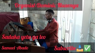 Sadaka yetu ya Leo by Samuel Abado  played by Dominic Nyaenya [upl. by Nil989]