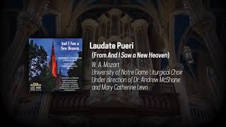 Notre Dame Liturgical Choir Mozart  Laudate Pueri AUDIO [upl. by Amethyst]