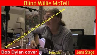 Blind Willie McTell  Bob Dylan cover  How to play Bob Dylan songs on guitar  Jens Stage [upl. by Lapham]