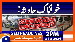 Serious Incident  Geo News 2 PM Headlines  31 August 2024 [upl. by Alsworth]