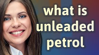 Unleaded petrol  meaning of Unleaded petrol [upl. by Ynohtnakram]