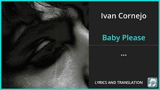 Ivan Cornejo  Baby Please Lyrics English Translation  Spanish and English Dual Lyrics [upl. by Inittirb585]