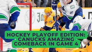 Hockey Playoff Edition Canucks’ AMAZING Game 4 Comeback [upl. by Atilef]