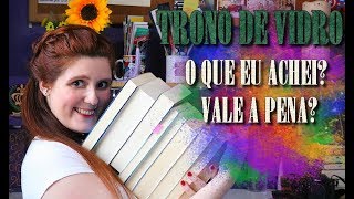 SÉRIE COMPLETA TRONO DE VIDRO  VALE A PENA  De livro em livro [upl. by Kcirdlek]