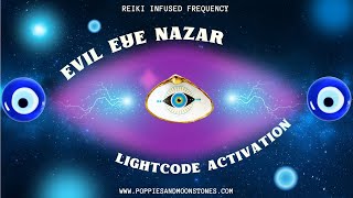 Evil Eye Nazar Lightcode Activation for Protection Reiki Infused Frequency VERY Powerful Hz Energy [upl. by Brett]