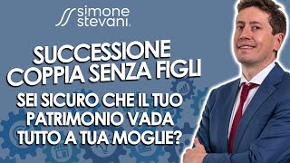 Successione coppia senza figli sei sicuro che il tuo patrimonio vada tutto a tua moglie [upl. by Bluefield]