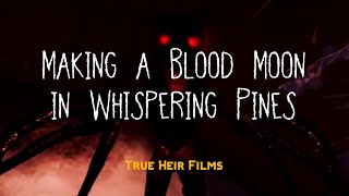 I made a BLOOD MOON in Whispering Pines 🌑 True Heir Films [upl. by Yrffej]