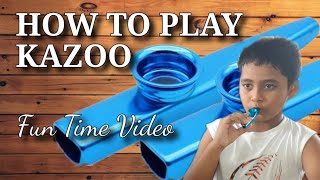 How to Play Kazoo  Kazoo [upl. by Eened629]