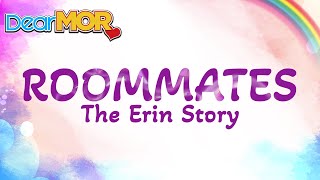 Dear MOR quotRoommatesquot  The Erin Story 062824 [upl. by Constantina]