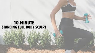 10Minute Standing Full Body Sculpt  LightMedium HandWeights [upl. by Ahsakat]