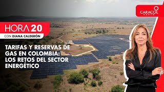 HORA 20  Tarifas y reservas de gas en Colombia los retos del sector energético [upl. by Knowlton]