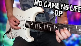 No Game No Life Opening 1  Guitar Cover [upl. by Hanaj]