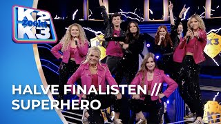 Alle halve finalisten amp K2  Superhero  Halve finale  K2 zoekt K3 [upl. by Meli]