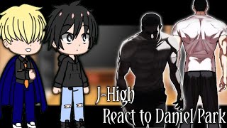 JHigh React To Daniel Park  Lookism  Gacha React [upl. by Nwadal]