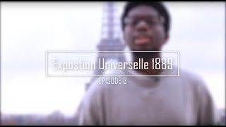 Exposition universelle de Paris de 1889  Episode 3 [upl. by Ocko292]