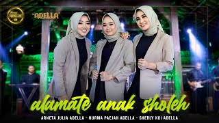 ALAMATE ANAK SHOLEH  Arneta Julia Adella Nurma Paejah Adella Sherly KDI Adella  OM ADELLA [upl. by Denton]