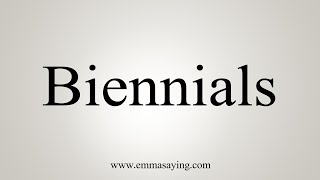 How To Say Biennials [upl. by Vachil466]