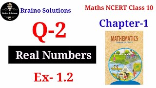 Ex 12 Class 10 I Q2 I Real Numbers I Chapter 1 I NCERT I ‎BRAINOSOLUTIONS [upl. by Survance]