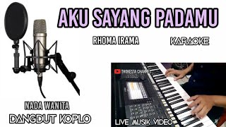 RHOMA IRAMA AKU SAYANG PADAMU KARAOKE DANGDUT KOPLO NADA WANITA [upl. by Eohce]