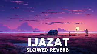 Ijazat slowed amp Reverb Arijit Singh and Meet Bros One Night Stand TuneTroveShivansh [upl. by Arihsan]