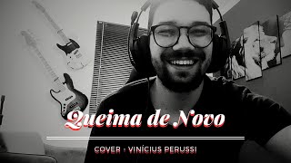 Queima de Novo  Flávio Vitor Jr Cover  Vinícius Perussi [upl. by Llerdnek]