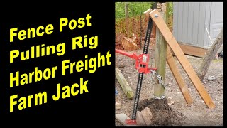 Fence Post Pulling Rig with a Harbor Freight Farm Jack [upl. by Ramoj]