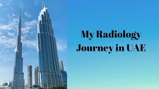 MY RADIOLOGY JOURNEY IN UAE [upl. by Downes]