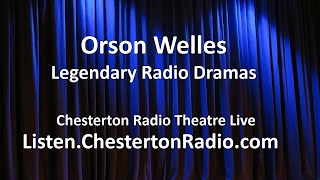 Orson Welles  Legendary Radio Dramas  Chesterton Radio Theatre Live [upl. by Sansbury]