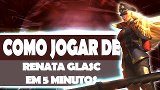 Como jogar de Renata Glasc em 5 minutos Guia rápido de Campeão [upl. by Ydal38]