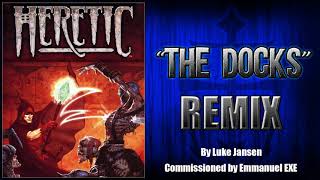 Heretic quotThe Docksquot Remix [upl. by Emirej]