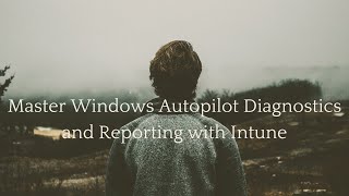 Master Windows Autopilot Diagnostics and Reporting with Intune [upl. by Gorman565]