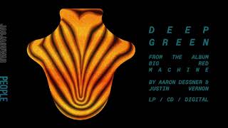 Big Red Machine  Deep Green Official Audio [upl. by Tenej]