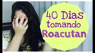 40 dias tomando isotretinoína ROACUTANpor que estou tomandoefeitos colaterais alimentação e mais [upl. by Griz]