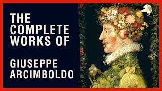 The Complete Works of Giuseppe Arcimboldo [upl. by Itsyrk]