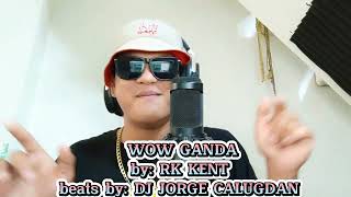 WOW GANDA By Rk kent Beats by Dj Jorge Calugdan [upl. by Dorothee]