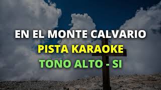 En el Monte Calvario  PISTA KARAOKE Tono alto [upl. by Ardnassak419]