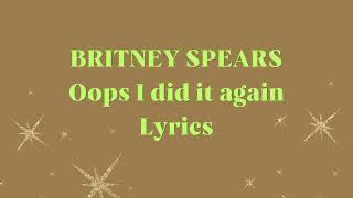 Britney Spears Oops I did it again lyrics [upl. by Akcinahs]