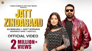 JATT ZINDABAAD Official Video  Ks Makhan  Geet Goraya  Laddi Gill  Punjabi songs 2024 [upl. by Anevad]