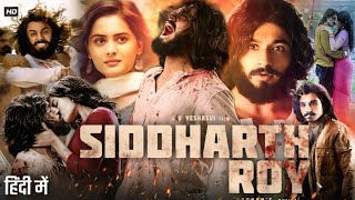 Siddharth Roy Full Movie Hindi Dubbed 2024  Deepak Saroj Tanvi Negi Kalyani  HD Reviews amp Facts [upl. by Diane-Marie]